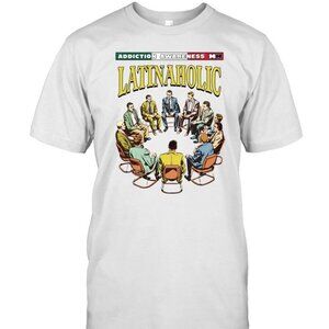 Addiction Awareness Latinaholic Quote Graphic Motivational Unisex Adult T-Shirt